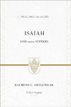 Isaiah: God Saves Sinners by Raymond C. Ortlund