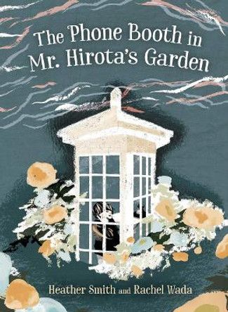 The Phone Booth in Mr. Hirota's Garden by Heather Smith