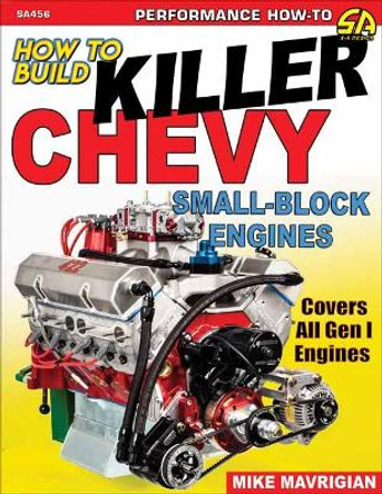 How to Build Killer Chevy Small-Block by Mike Mavrigian