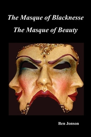 Masque of Blacknesse. Masque of Beauty. by Ben Jonson