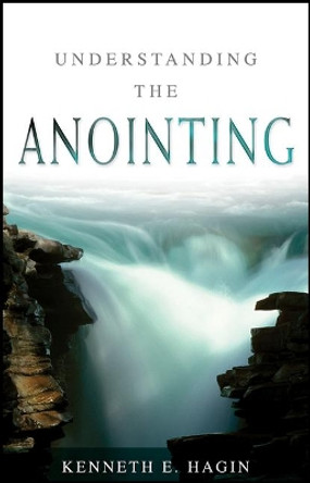 Understanding the Anointing by Kenneth E Hagin