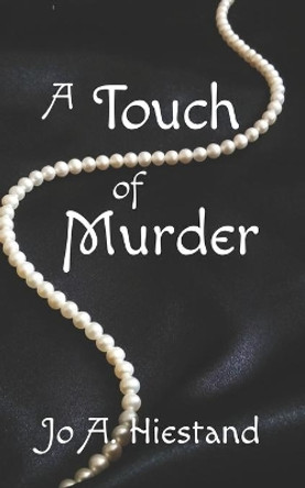 A Touch of Murder by Jo A Hiestand