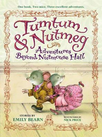 Tumtum & Nutmeg: Adventures Beyond Nutmouse Hall by Emily Bearn