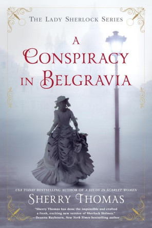 A Conspiracy In Belgravia: The Lady Sherlock Series #2 by Sherry Thomas