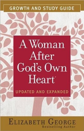 A Woman After God's Own Heart (R) Growth and Study Guide by Elizabeth George