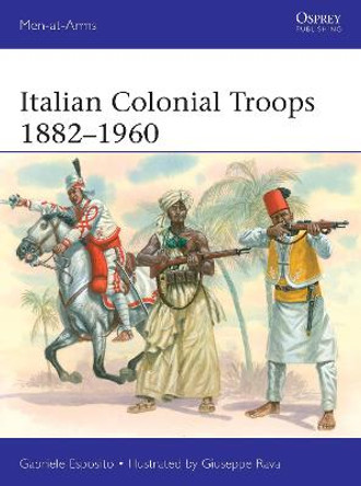 Italian Colonial Troops 1882-1960 by Gabriele Esposito