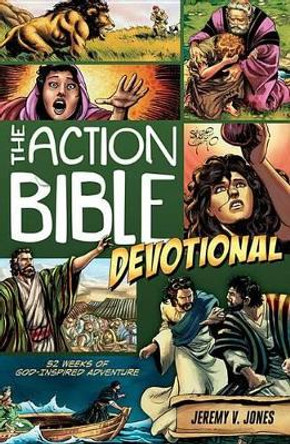 Action Bible Devotional: 52 Weeks of God-inspired Adventure by Jeremy Jones