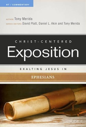 Exalting Jesus In Ephesians by Tony Merida