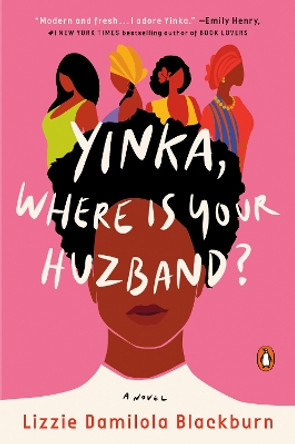 Yinka, Where Is Your Huzband?: A Novel by Lizzie Damilola Blackburn