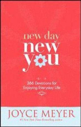 New Day, New You: 366 Devotions for Enjoying Everyday Life by Joyce Meyer