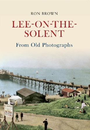 Lee-on-the-Solent From Old Photographs by Ron Brown