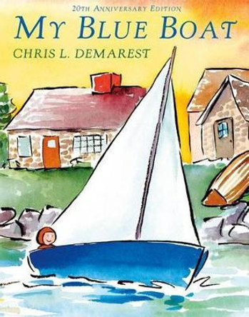 My Blue Boat by Chris L Demarest