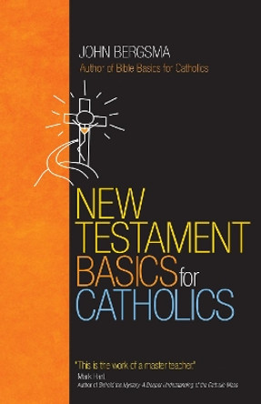 New Testament Basics for Catholics by John Sietze Bergsma
