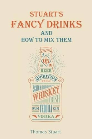 Stuart's Fancy Drinks and How to Mix Them by Cam Reese