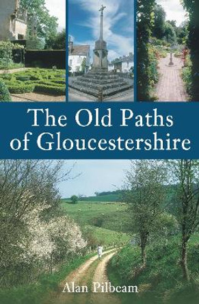 The Old Paths of Gloucestershire by Alan Pilbeam