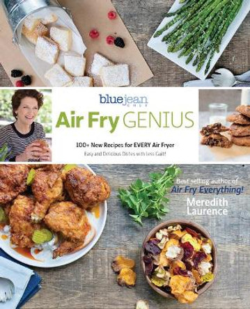 Air Fry Genius: 100+ New Recipes for Every Air Fryer by Meredith Laurence