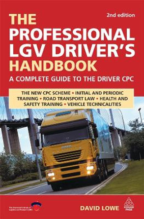 The Professional LGV Driver's Handbook: A Complete Guide to the Driver CPC by David Lowe