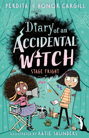 Diary of an Accidental Witch: Stage Fright by Honor and Perdita Cargill