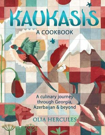 Kaukasis: A Culinary Journey Through Georgia, Azerbaijan & Beyond by Olia Hercules