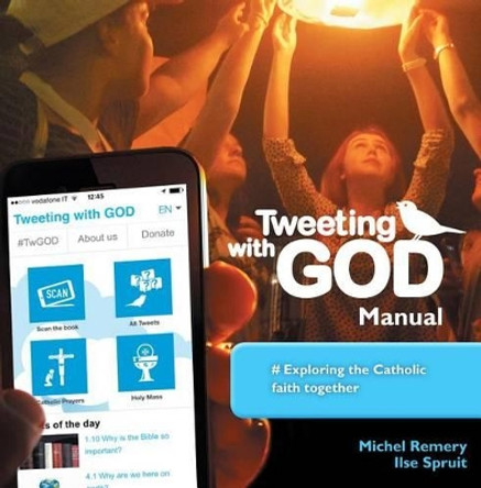 Tweeting with God Manual: Exploring the Catholic Faith Together by Michel Remery
