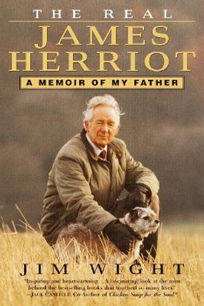 The Real James Herriot: A Memoir of My Father by James Wight
