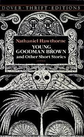 Young Goodman Brown and Other Short Stories by Nathaniel Hawthorne