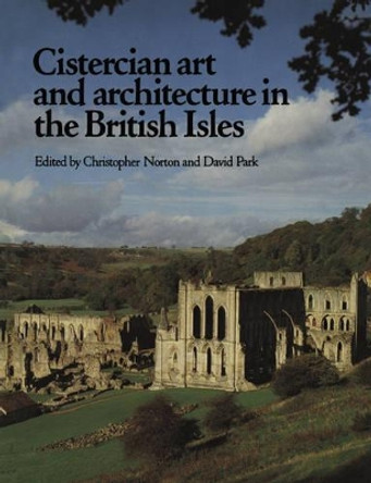 Cistercian Art and Architecture in the British Isles by Christopher Norton