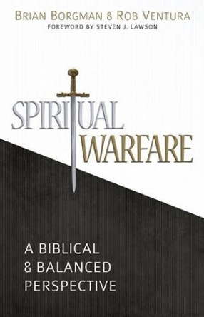 Spiritual Warfare: A Biblical And Balanced Perspective by Brian And Ventura, Ro Borgman