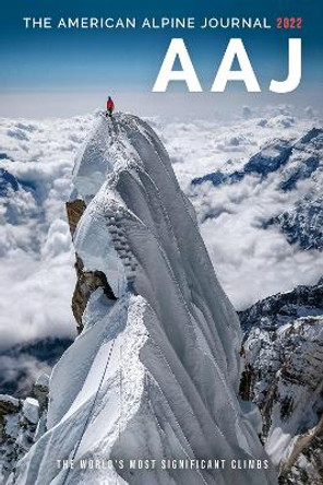 American Alpine Journal 2022: The World's Most Significant Climbs by American Alpine Club