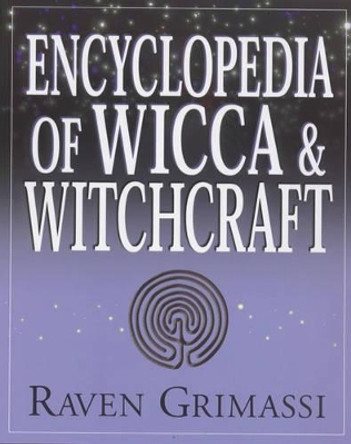 Encyclopedia of Wicca and Witchcraft by Raven Grimassi