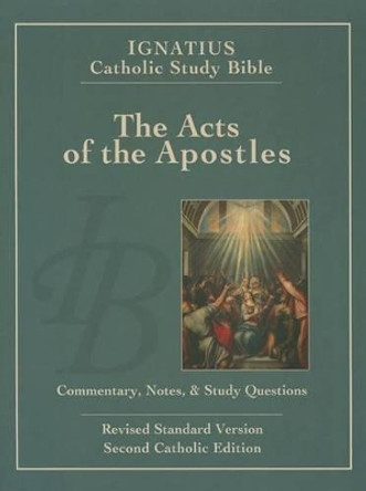 Ignatius Catholic Study Bible - The Acts of the Apostles: Commentary, Notes & Study Questions by Scott W. Hahn