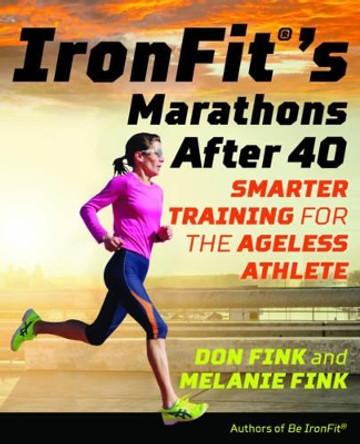 IronFit's Marathons after 40: Smarter Training for the Ageless Athlete by Don Fink