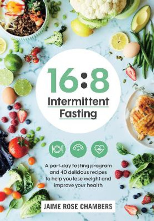 16:8 Intermittent Fasting by Jaime Rose Chambers