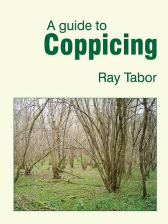 A Guide to Coppicing by Raymond Tabor