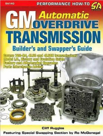 GM Automatic Overdrive Transmission Builder's and Swapper's Guide by Cliff Ruggles