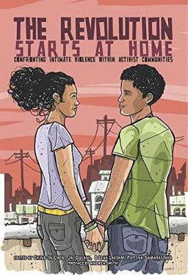 The Revolution Starts At Home: Confronting Intimate Violence within Activist Communities by Ching-In Chen
