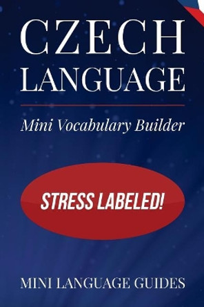 Czech Language Mini Vocabulary Builder: Stress Labeled! by Mini Language Guides