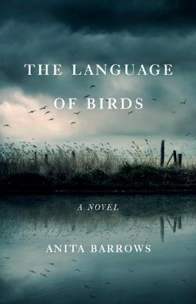 The Language of Birds: A Novel by Anita Barrows