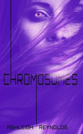 Chromosomes by Ashleigh Reynolds
