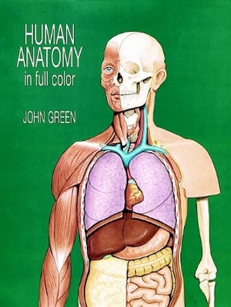 Human Anatomy in Full Color by John Green