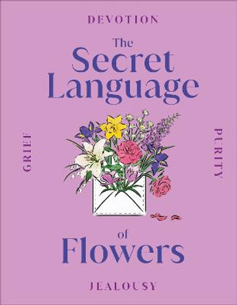 The Secret Language of Flowers by DK