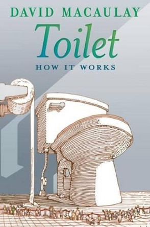 Toilet: How It Works by David Macaulay 9781626722156