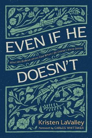 Even If He Doesn't by Kristen Lavalley 9781496478528