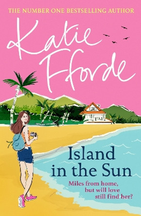 Island in the Sun: From the #1 bestselling author of uplifting feel-good fiction by Katie Fforde 9781529136173