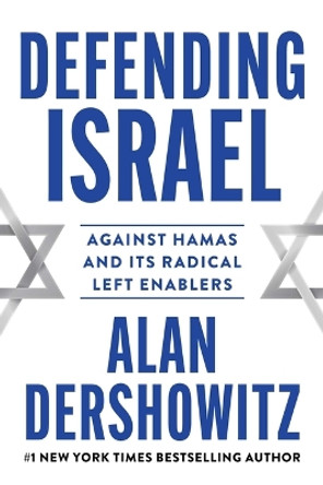 Defending Israel: Against Hamas and Its Radical Left Enablers by Alan Dershowitz 9781510780521