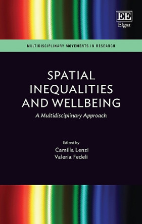 Spatial Inequalities and Wellbeing: A Multidisciplinary Approach by Camilla Lenzi 9781802202625