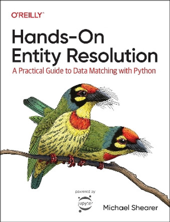 Hands-On Entity Resolution by Michael Shearer 9781098148485
