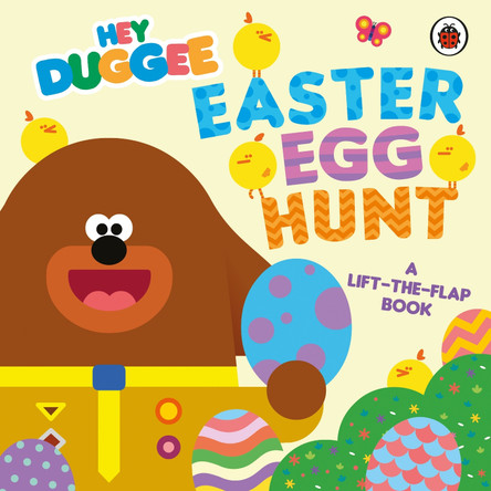 Hey Duggee: Easter Egg Hunt: A Lift-the-Flap Book by Hey Duggee 9781405960090