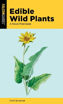 Edible Wild Plants: A Falcon Field Guide by Todd Telander 9781493071043