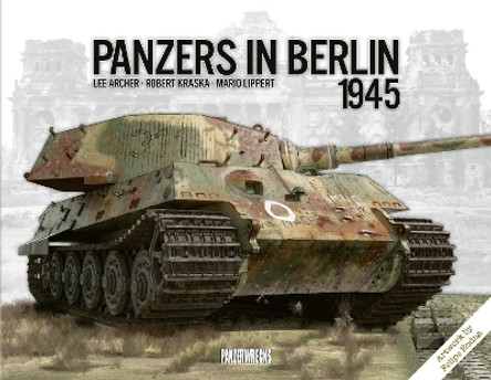 Panzers in Berlin 1945 by Lee Archer 9781908032164